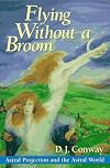 Flying Without A Broom: Astral Projection and the Astral World