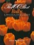 The 100 Best Bulbs : A Practical Encyclopedia