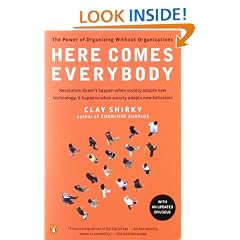 Here Comes Everybody: The Power of Organizing Without Organizations