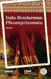 Pfauenprinzessin. - Indu Sundaresan, Marion Balkenhol