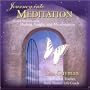 Journey Into Meditation: Guided Meditations for Healing, Insight & Manifestation