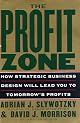 The Profit Zone: How Strategic Business Design Will Lead You to Tomorrow's Profits