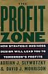 The Profit Zone: How Strategic Business Design Will Lead You to to Tomorrow's Profits