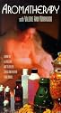 Aromatherapy - Learn the All Natural Way to Relieve Stress and to Enliven Your Senses [VHS]