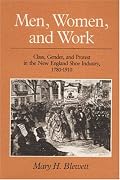 Men, Women, and Work: Class, Gender, and Protest in the New England Shoe Industry, 1780-1910 (Working Class in American History)