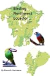 Birding Northwest Ecuador (Birding Ar...
