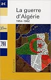 La Guerre d'Algérie, 1954-1962 par Collectif La Guerre d'Algérie, 1954-1962 par Collectif