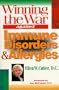 Winning the War Against Immune Disorders and Allergies: A Drug Free Cure for Allergies