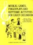 Musical Games, Fingerplays, and Rhythmic Activities for Early Childhood