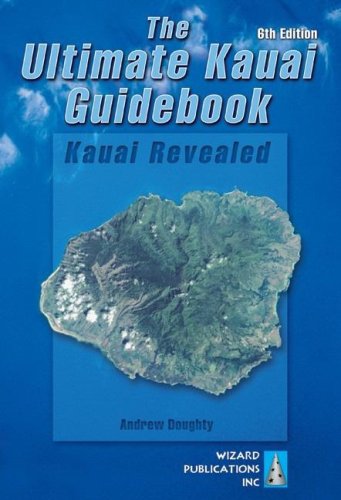 The Ultimate Kauai Guidebook: Kauai Revealed