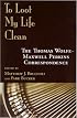To Loot My Life Clean : The Thomas  Wolfe-Maxwell Perkins Correspondence