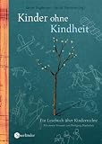 Kinder ohne Kindheit. Ein Lesebuch über Kinderrechte