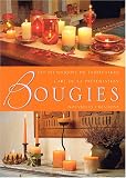 Bougies : Les techniques de fabrication, l'art de la pr�sentation, nouvelles cr�ations