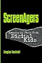 Screenagers: Lessons In Chaos From Digital Kids (Hampton Press Communication)