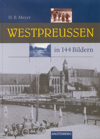 Westpreu�en in 144 Bildern