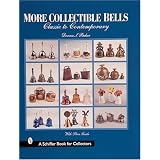 More Collectible Bells: Classic to Contemporary (A Schiffer Book for Collectors) by Donna S. Baker