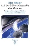 Auf der Silberlichtstra�e des Mondes: Autogenes Training mit M�rchen zum Entspannen und Tr�umen - Else M�ller