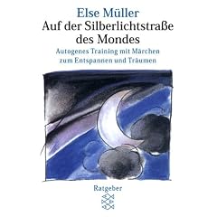 Auf der Silberlichtstra�e des Mondes: Autogenes Training mit M�rchen zum Entspannen und Tr�umen