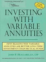 Investing with Variable Annuities: Fifty Reasons Why Variables Annuities May Be Better Long-Term Investments Than Mutual Funds
