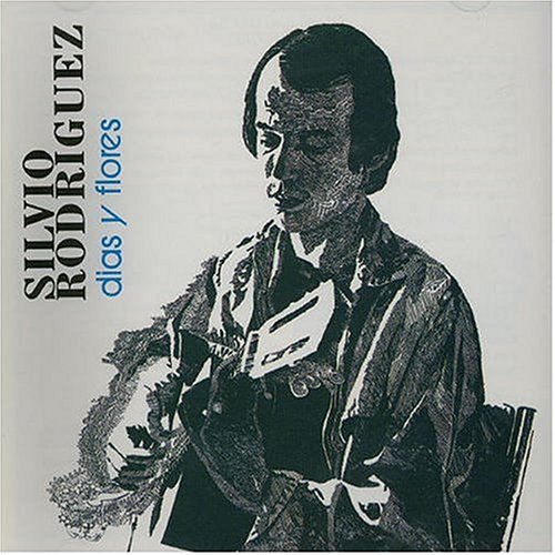 Silvio Rodr&iacute;guez - D&iacute;as Y Flores - Zortam Music
