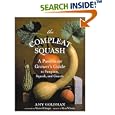 The Compleat Squash: A Passionate Grower's Guide to Pumpkins, Squashes, and Gourds