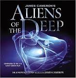 James Camerons Aliens of the Deep: Voyages to the Strange World of the Deep Ocean