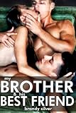 MY BROTHER AND HIS BEST FRIEND (The threesome of summer!)
