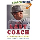 Click here to buy The Last Coach: A Life of Paul Bear Bryant by Allen Barra.