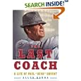 The Last Coach: A Life of Paul Bear Bryant by Allen Barra