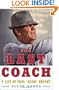 The Last Coach: A Life of Paul "Bear" Bryant