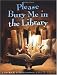 Please Bury Me in the Library Please Bury Me in the Library