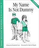 My Name Is Not Dummy (Crary, Elizabeth, Children's Problem Solving Book.) Elizabeth Crary