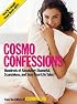 Cosmo Confessions: Hundreds of Absolutely Shameful, Scandalous, and Sexy Real-Life Tales!
