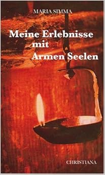 Meine Erlebnisse mit Armen Seelen: Amazon.de: Maria Simma, Arnold