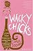 Wacky Chicks: Life Lessons from Fearlessly Inappropriate and Fabulously Eccentric Women