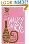 

Wacky Chicks: Life Lessons from Fearlessly Inappropriate and Fabulously Eccentric Women