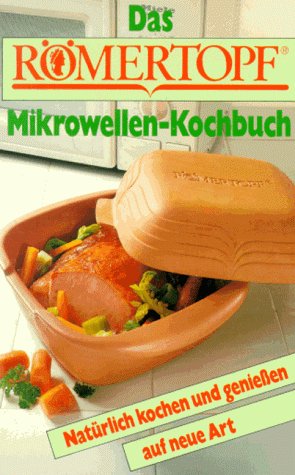Das R�mertopf Mikrowellen-Kochbuch