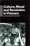 Culture, Ritual and Revolution in Vietnam (Anthropology in Asia)