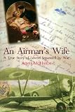 An Airman's Wife: A True Story of Lovers Seperated by War