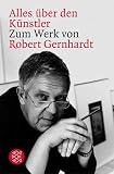 Alles �ber der K�nstler. Zum Werk von Robert Gernhardt