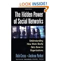 The Hidden Power of Social Networks: Understanding How Work Really Gets Done in Organizations