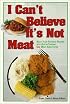 I Can't Believe It's Not Meat!