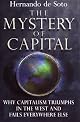 The Mystery of Capital: Why Capitalism Triumphs in the West and Fails Everywhere Else