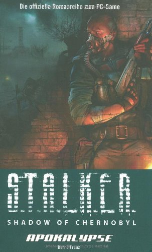 S.T.A.L.K.E.R. Shadow of Chernobyl, Bd. 3: Apokalypse