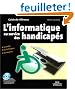 L'informatique au service des handicap�s, les outils techniques, les r�ponses (avec 1 CD-Rom)