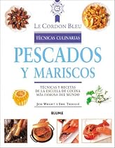 Pescados y Mariscos: Tecnicas y Recetas de la Escuela de Cocina Mas Famosa del Mundo / Fish and Seafood (Le Cordon Bleu Tcnicas Culinarias)