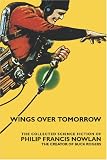 Wings Over Tomorrow: The Collected Science Fiction of Philip Francis Nowlan