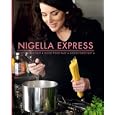 Nigella Express: 130 Recipes for Good Food Fast by 