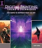 Digital Painting Tricks & Techniques: 100 Ways to Improve Your CG Art   [DIGITAL PAINTING TRICKS & TECH] [Paperback]