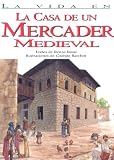 La casa de un mercader medieval/ The House of a Medieval Merchant (La Vida En .../ the Life in...)
